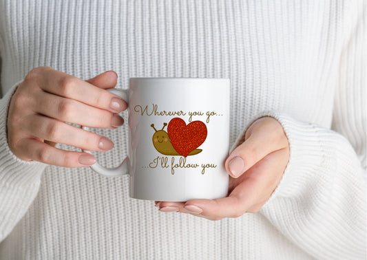 Cute snail Valentine’s Day mug/ “wherever you go I’ll follow you”